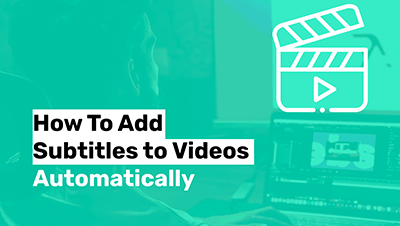 Add Subtitles to Videos Automatically