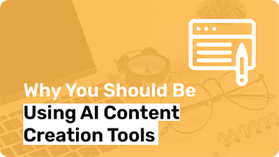 Why You Should Be Using AI Content Creation Tools